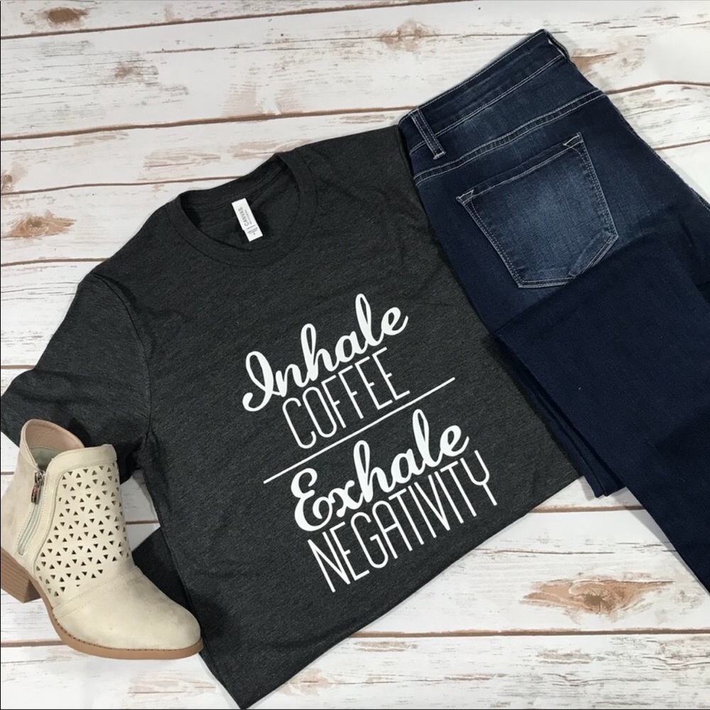 💥SALE💥Inhale Coffee Exhale Negativity Tee - Picture 2 of 3